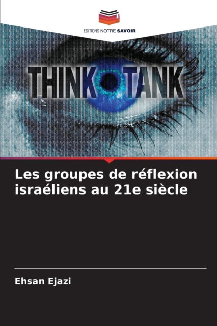 Cover for Ehsan Ejazi · Les groupes de reflexion israeliens au 21e siecle (Paperback Bog) (2021)