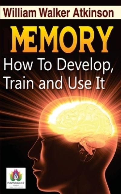 Cover for William Walker Atkinson · Memory How to Develop, Train, and Use It (Paperback Bog) (2020)