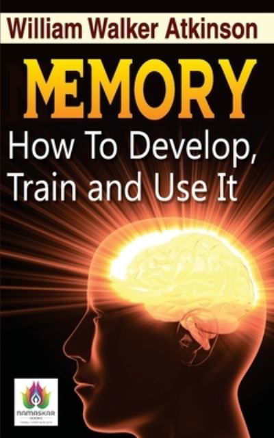 Cover for William Walker Atkinson · Memory How to Develop, Train, and Use It (Paperback Book) (2020)