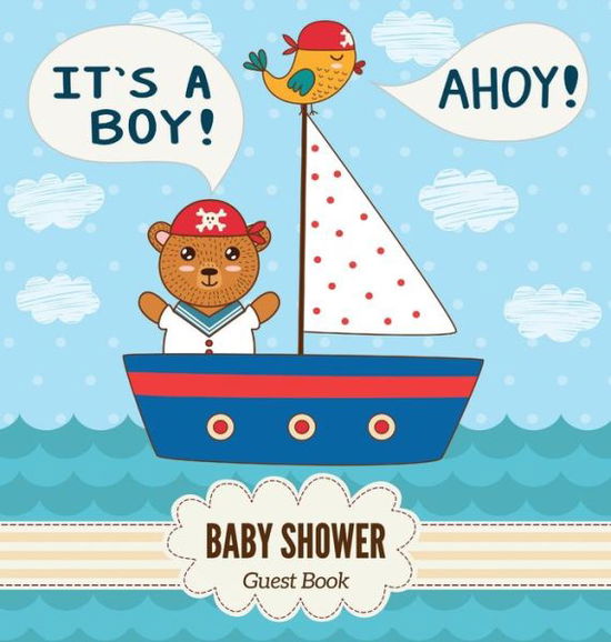 Cover for Casiope Tamore · It's a Boy! Ahoy! Baby Shower Guest Book (Hardcover Book) (2020)