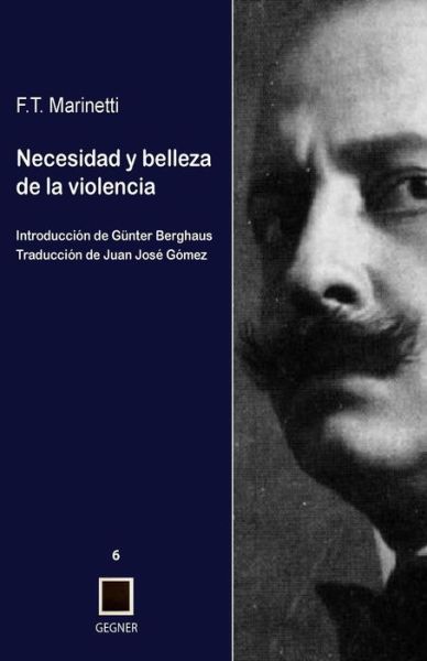 Cover for F T Marinetti · Necesidad Y Belleza De La Violencia (Gegner) (Volume 6) (Spanish Edition) (Paperback Book) [Spanish edition] (2013)