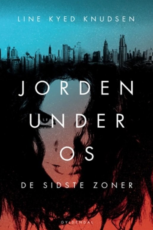Cover for Line Kyed Knudsen · Jorden under os: Jorden under os 1 - De sidste zoner (Indbundet Bog) [1. udgave] (2019)