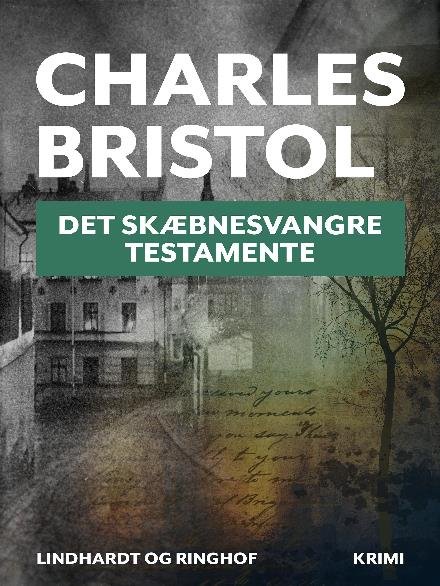 Det skæbnesvangre testamente - Charles Bristol - Bøger - Saga - 9788711947463 - 7. marts 2018