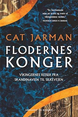 Cover for Cat Jarman · Flodernes konger - Vikingernes rejser fra Skandinavien til Silkevejen (Bound Book) [1st edition] (2022)
