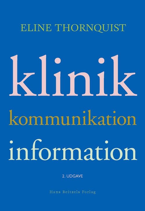 Klinik, kommunikation, information - Eline Thornquist - Bøker - Gyldendal - 9788741254463 - 31. januar 2011