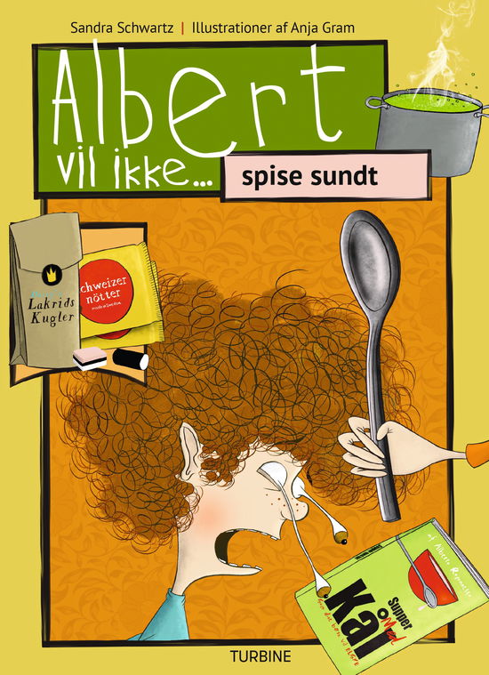 Sandra Schwartz · Albert vil ikke: Albert vil ikke... spise sundt (Gebundenes Buch) [1. Ausgabe] (2024)