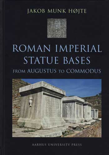 Cover for Jakob Munk Højte · Aarhus Studies in Mediterranean Antiquity: Roman Imperial Statue Bases (Bound Book) [1st edition] [Indbundet] (2005)