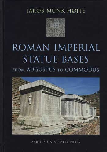 Cover for Jakob Munk Højte · Aarhus Studies in Mediterranean Antiquity: Roman Imperial Statue Bases (Gebundesens Buch) [1. Ausgabe] [Indbundet] (2005)