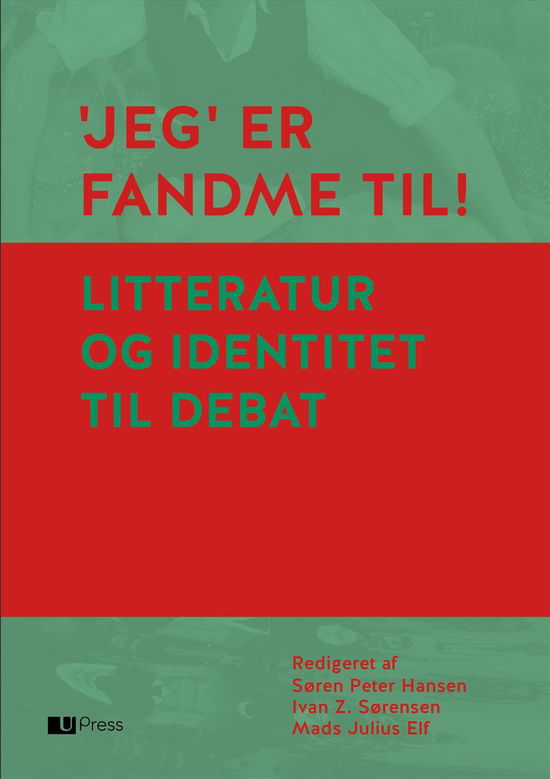 'Jeg' er fandme til! - Marianne Stidsen, Suzanne Brøgger, Thomas Bredsdorff, Niels Frank, Per Thomas Andersen, Anne-Marie Mai, Tue Andersen Nexø, Lars Bukdahl, Søren Schou, Erik Svendsen, Henk van der Liet, Søren Peter Hansen, Ivan Z. Sørensen, Birgitte Darger, Hanne Richardt B - Books - U Press - 9788793060463 - November 11, 2016