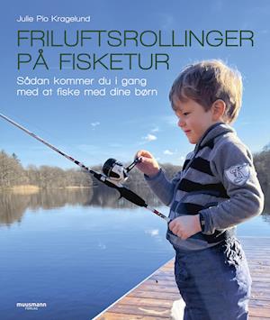 Julie Pio Kragelund · Friluftsrollinger på fisketur (Taschenbuch) [1. Ausgabe] (2023)