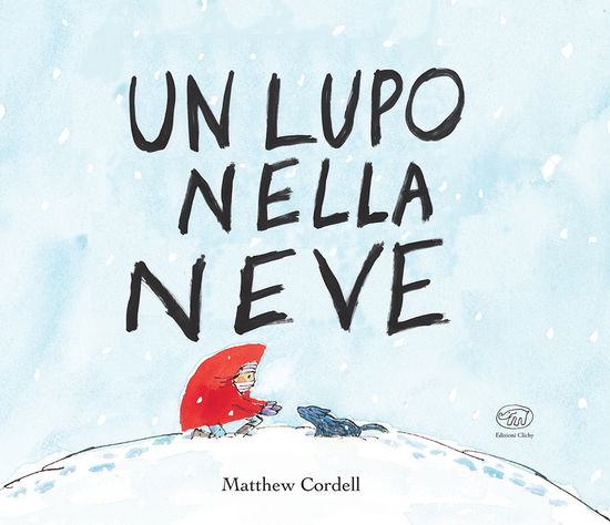 Un Lupo Nella Neve. Ediz. Mini - Matthew Cordell - Livros -  - 9788867998463 - 