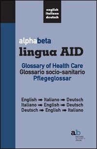 Cover for Aa.Vv. · Alphabeta Lingua AID. Glossary Of Health Care. English-Italiano-Tedesco, Italiano-English-Tedesco, Tedesco-English-Italiano (Buch)