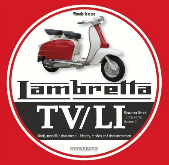 Cover for Vittorio Tessera · Lambretta Tv/Li Scooterlinea: Terza Serie Storia, Modelli E Ducumenti / Series 3 History, Models and Documentation (Pocketbok) (2020)