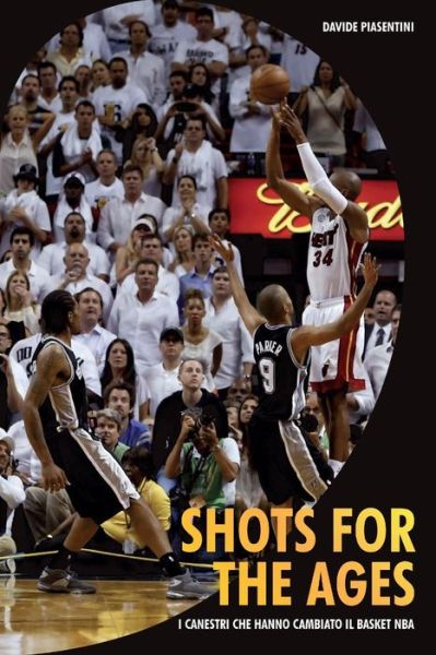 Cover for Davide Piasentini · Shots For The Ages. I Canestri Che Hanno Cambiato Il Basket NBA (Book) (2016)