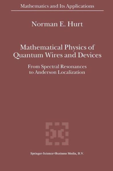 Cover for Norman E. Hurt · Mathematical Physics of Quantum Wires and Devices - Mathematics and Its Applications (Paperback Book) [1st Ed. Softcover of Orig. Ed. 2000 edition] (2010)