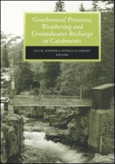 Geochemical Processes, Weathering and Groundwater Recharge in Catchments - O.M. Saether - Bøger - A A Balkema Publishers - 9789054106463 - 1996
