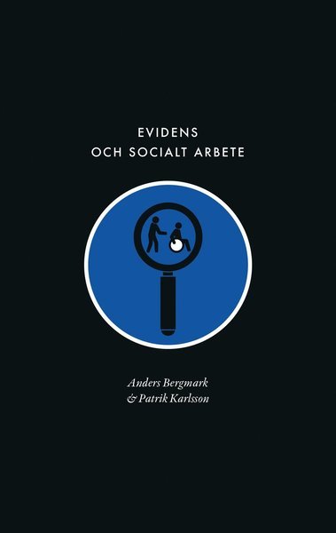 Cover for Patrik Karlsson · Samhällets långsiktiga kunskapsförsörjning: Evidens och socialt arbete: Föreställningen om en evidensbaserad praktik inom socialtjänsten (Bog) (2021)