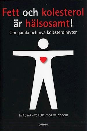Cover for Uffe Ravnskov · Hälsa och Livsstil: Fett och kolesterol är hälsosamt! - Om gamla och nya kolesterolmyter (Innbunden bok) (2008)