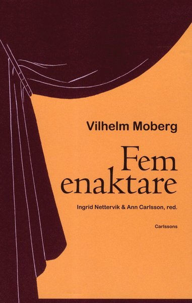 Fem enaktare / red.: Ingrid Nettervik & Ann Carlsson - Moberg Vilhelm - Books - Carlsson Bokförlag - 9789173315463 - August 20, 2012