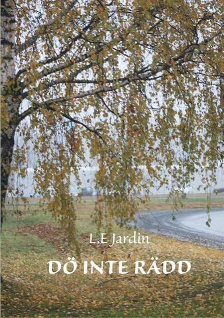 Cover for L.E. Jardin · Dö inte rädd (Book) (2014)