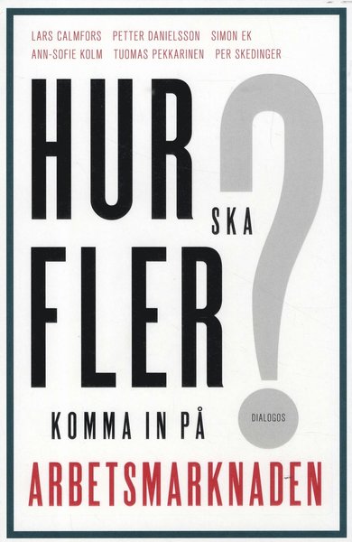 Cover for Per Skedinger · Hur ska fler komma in på arbetsmarknaden? (Bok) (2018)