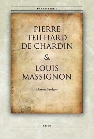Cover for Johannes Sandgren · Banbrytare I Pierre Teilhard de Chardin &amp; Louis Massignon (Bog) (2007)