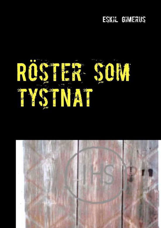 Cover for Eskil Gimerus · Röster som tystnat : En historia om några av de otaliga människor vars röster nu tystnat. den norrländska byn Bodberg och familjen som grundade den (Hardcover Book) (2016)