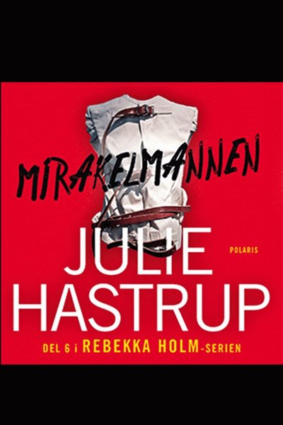 Cover for Julie Hastrup · Rebekka Holm: Mirakelmannen (ePUB) (2020)