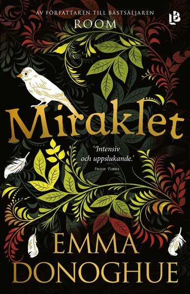 Miraklet - Emma Donoghue - Bøger - Louise Bäckelin Förlag - 9789188447463 - 25. juli 2017