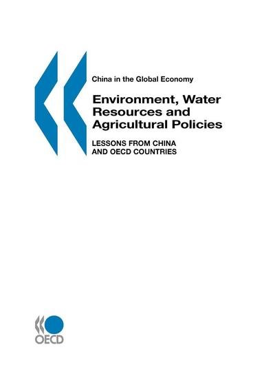 Cover for Organization for Economic Cooperation and Development Oecd · China in the Global Economy: Environment, Water Resources and Agricultural Policies: Lessons from China and Oecd Countries (Taschenbuch) (2006)