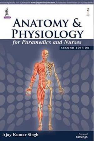 Cover for Ajay Kumar Singh · Anatomy and Physiology for Paramedics and Nurses (Paperback Book) [2 Revised edition] (2014)