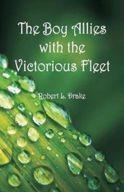 Cover for Robert L Drake · The Boy Allies with the Victorious Fleet (Paperback Bog) (2018)