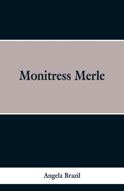 Cover for Angela Brazil · Monitress Merle (Paperback Book) (2019)