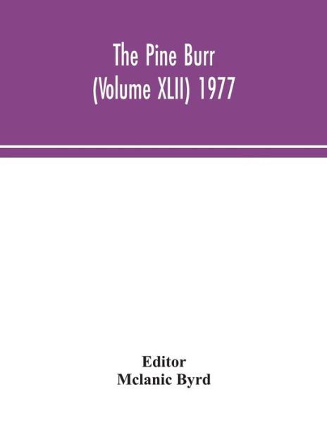 Cover for Mclanic Byrd · The Pine Burr (Volume XLII) 1977 (Taschenbuch) (2020)