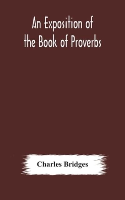 Cover for Charles Bridges · An exposition of the Book of Proverbs (Hardcover Book) (2020)