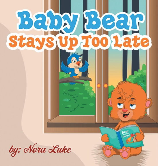 Cover for Nora Luke · Baby Bear Stays Up Too Late (Hardcover Book) (2018)