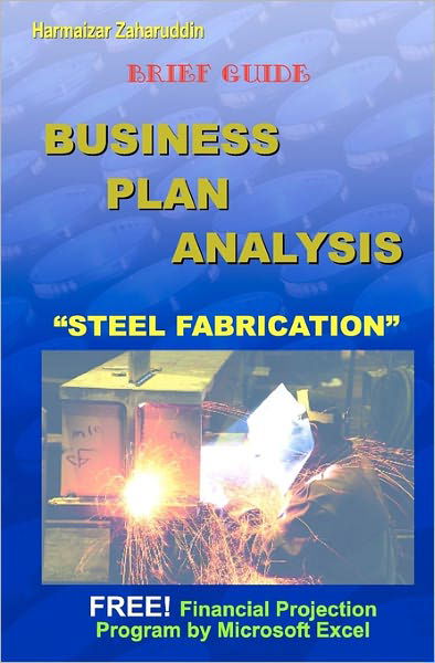 Cover for Harmaizar Zaharuddin · Business Plan Analysis for &quot;Steel Fabrication&quot;: Brief Guide Business Plan (Paperback Book) (2009)