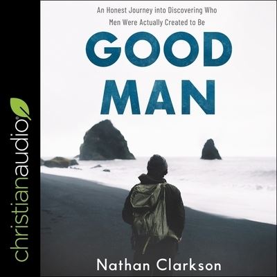 Good Man - Nathan Clarkson - Music - Christianaudio - 9798200534463 - May 5, 2020