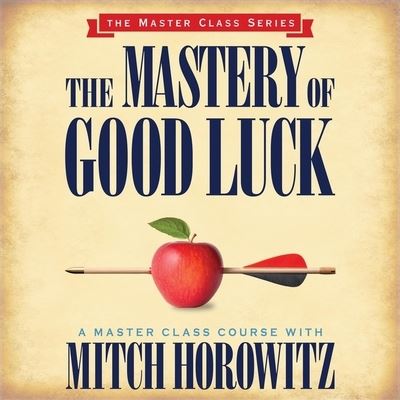 The Mastery of Good Luck - Mitch Horowitz - Muzyka - Gildan Media Corporation - 9798200576463 - 18 lutego 2020