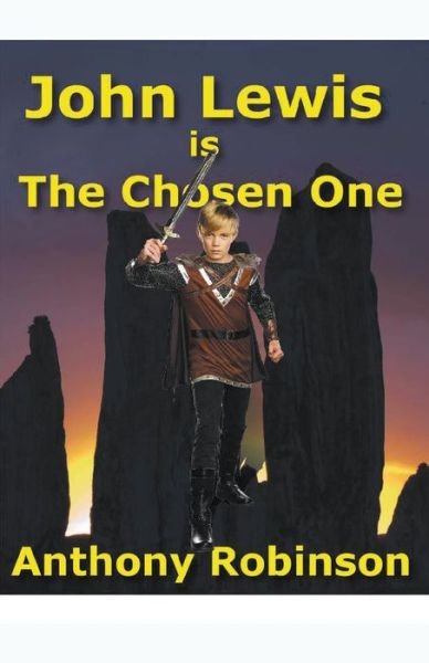 Cover for Anthony Robinson · John Lewis Is the Chosen One - Through the Standing Stones Sagas (Paperback Book) (2018)