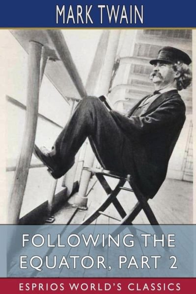 Cover for Mark Twain · Following the Equator, Part 2 (Esprios Classics) (Paperback Book) (2023)