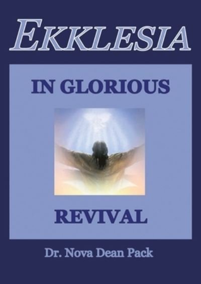 Cover for Nova Dean Pack · Ekklesia in Glorious Revival (Buch) (2023)