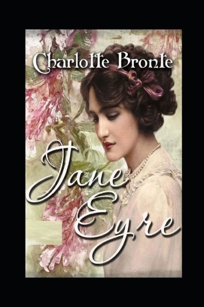 Jane Eyre by Charlotte Bronte illustrated edition - Charlotte Bronte - Bøker - Independently Published - 9798418236463 - 16. februar 2022