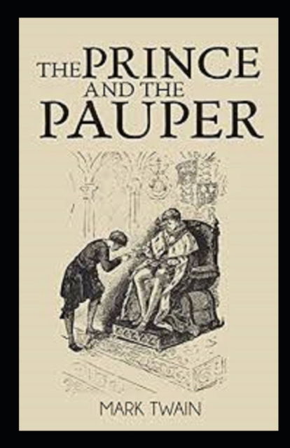 The Prince and the Pauper Annotated - Mark Twain - Książki - Independently Published - 9798418629463 - 17 lutego 2022