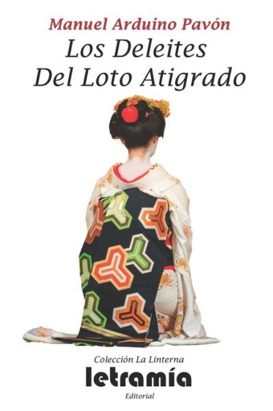 Los Deleites Del Loto Atigrado - Manuel Arduino Pavon - Livros - Independently Published - 9798451385463 - 6 de agosto de 2021