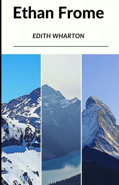 Ethan Frome - Edith Wharton - Books - Independently Published - 9798462936463 - August 23, 2021