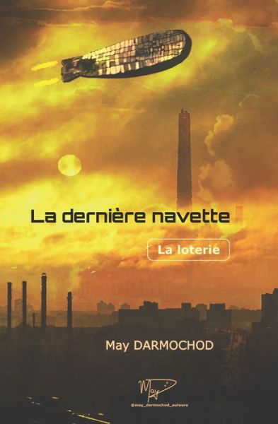 Cover for May Darmochod · La Derniere Navette: La loterie - La Derniere Navette (Paperback Book) (2021)