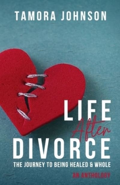 Cover for Tamora Johnson · Life After Divorce: The Journey to Being Healed &amp; Whole (Paperback Book) (2021)