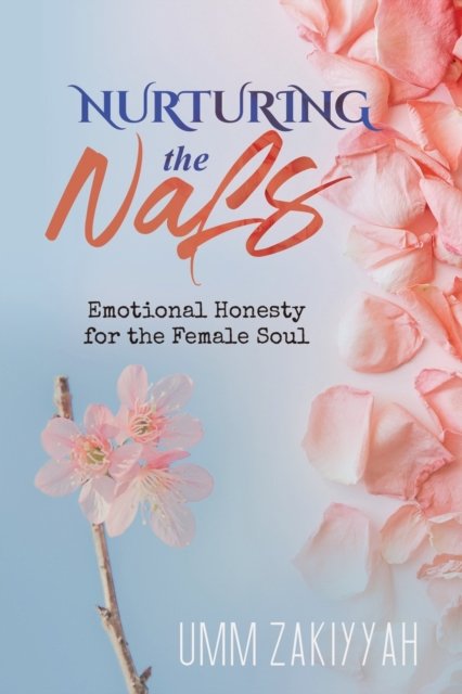 Cover for Umm Zakiyyah · Nurturing the Nafs: Emotional Honesty for the Female Soul (Pocketbok) (2021)