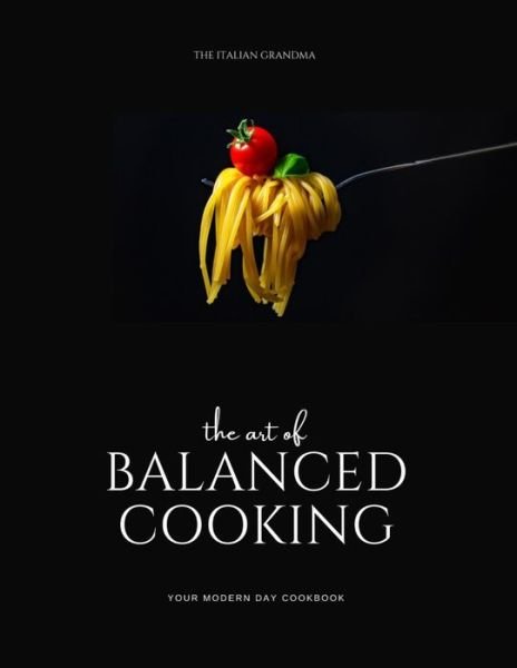 Cover for Italian Grandma · The Art of Balanced Cooking: Your Modern Day Cook Book (Pocketbok) (2021)